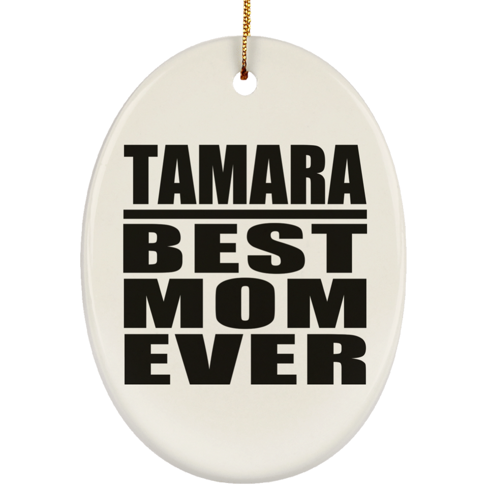 Tamara Best Mom Ever - Oval Ornament