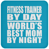 Fitness Trainer By Day World's Best Mom By Night - Drink Coaster