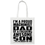 Proud Machinist Dad Of Awesome Son - Tote Bag White