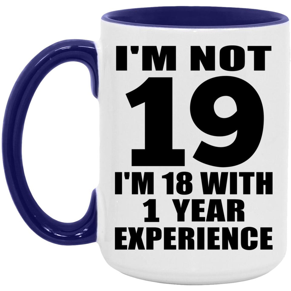 19th Birthday I'm Not 19 I'm 18 With 1 Year Experience - 15oz Accent Mug Purple