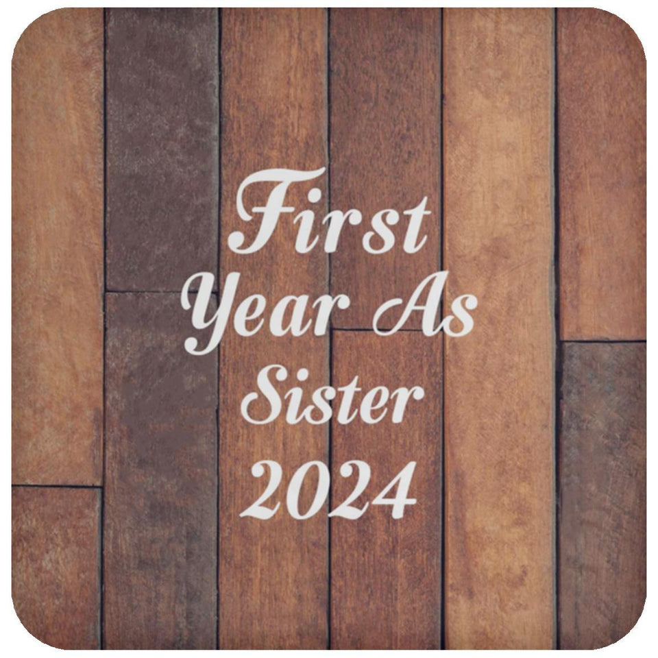 First Year As Sister 2024 - Drink Coaster E