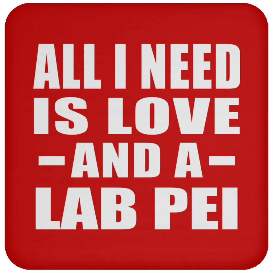All I Need Is Love And A Lab Pei - Drink Coaster