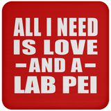 All I Need Is Love And A Lab Pei - Drink Coaster