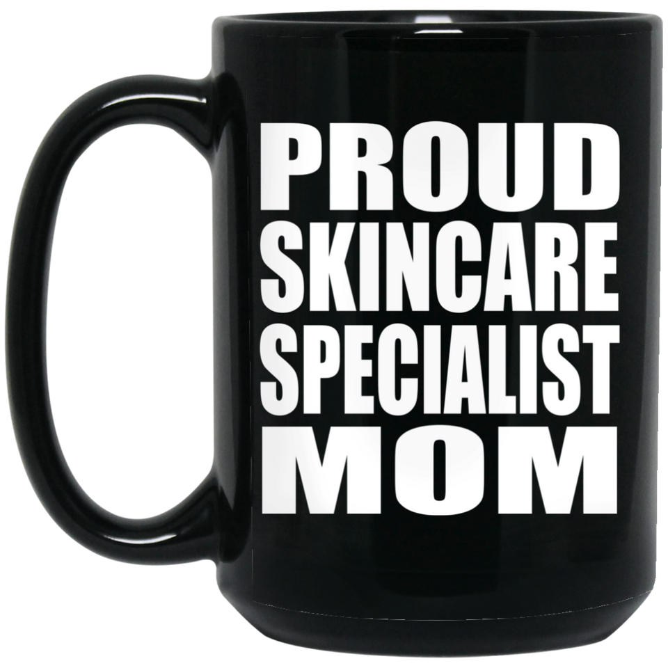 Proud Skincare Specialist Mom - 15oz Coffee Mug Black