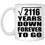 46th Anniversary Square Root of 2116 Years Down Forever To Go - 11oz Coffee Mug