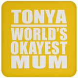 Tonya World's Okayest Mum - Drink Coaster