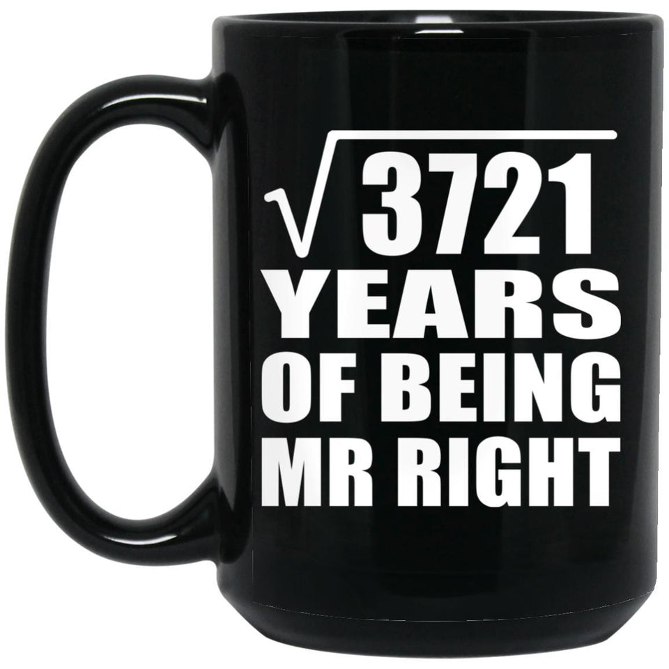 61st Anniversary Square Root of 3721 Years of Being Mr Right - 15oz Coffee Mug Black