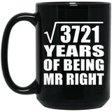 61st Anniversary Square Root of 3721 Years of Being Mr Right - 15oz Coffee Mug Black