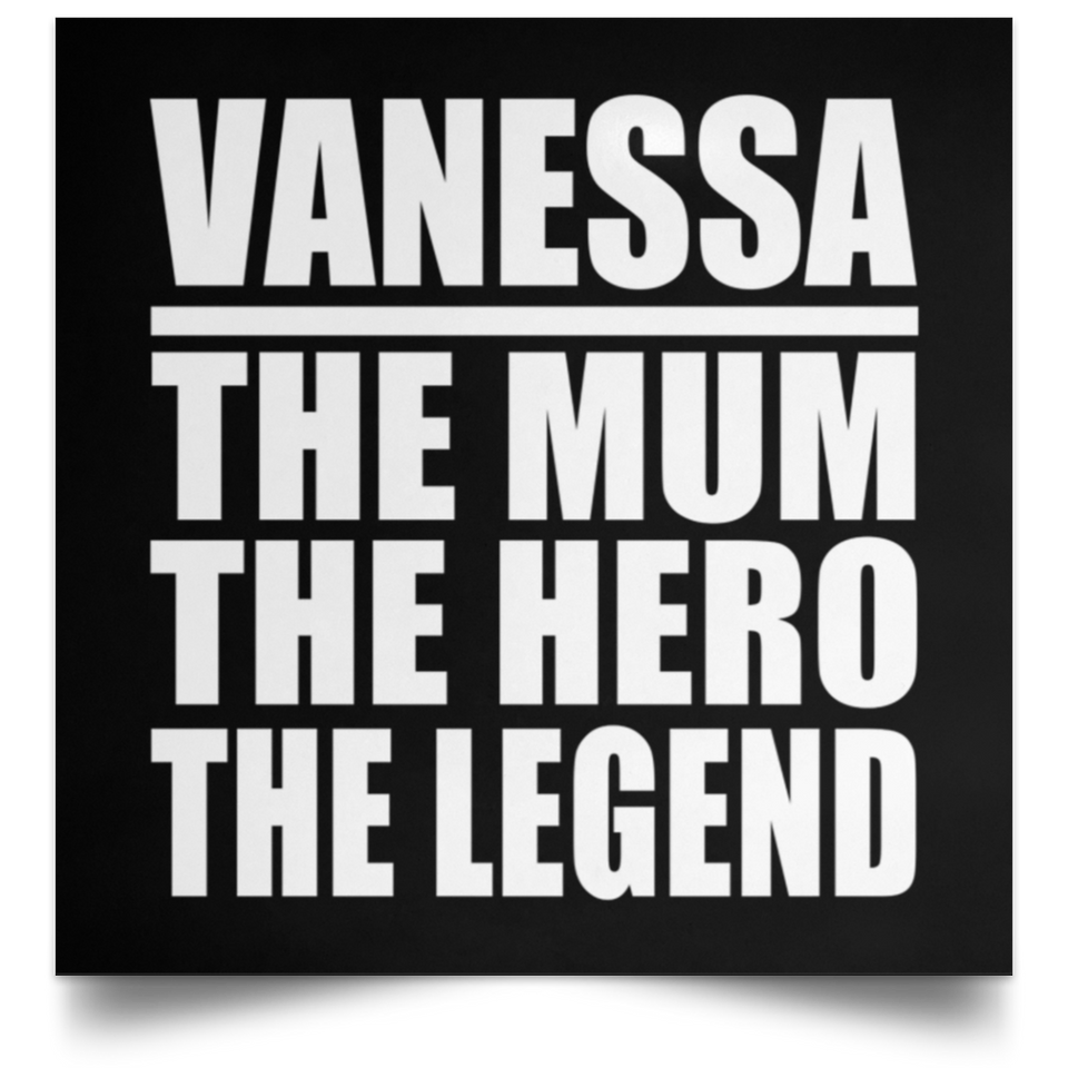 Vanessa The Mum The Hero The Legend - Poster Square