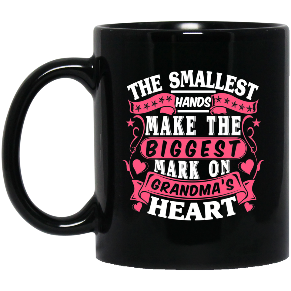 The Smallest Hands Make The Biggest Mark On Grandma's Heart - 11 Oz Coffee Mug Black