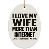 I Love My Wife More Than Internet - Oval Ornament