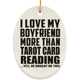I Love My Boyfriend More Than Tarot Card Reading - Oval Ornament