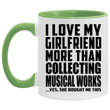 I Love My Girlfriend More Than Collecting Musical Works - 11oz Accent Mug Green