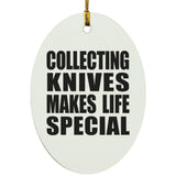 Collecting Knives Makes Life Special - Oval Ornament