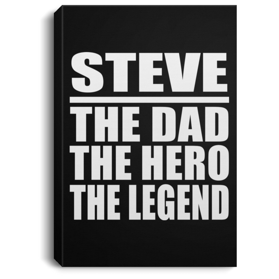 Steve The Dad The Hero The Legend - Canvas Portrait