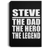 Steve The Dad The Hero The Legend - Canvas Portrait