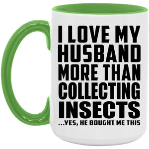 I Love My Husband More Than Collecting Insects - 15oz Accent Mug Green