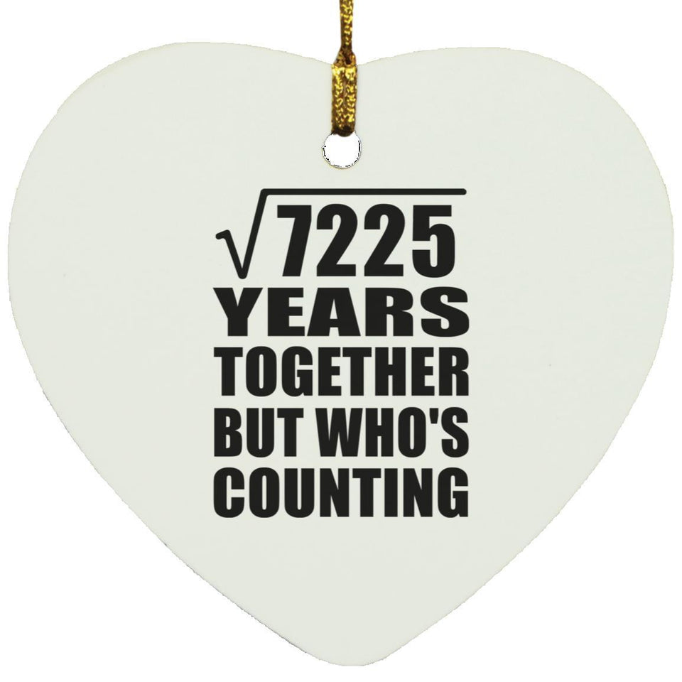 85th Anniversary Square Root of 7225 Years Who's Counting - Heart Ornament