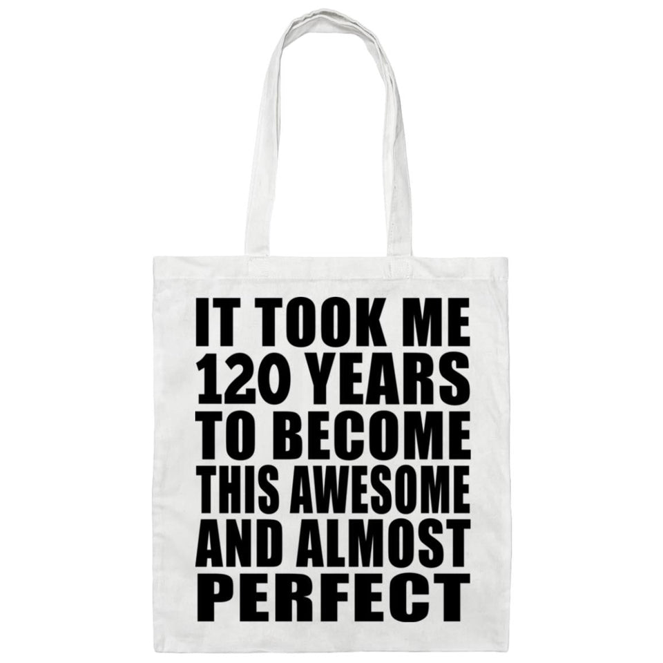 120th Birthday Took 120 Years To Become Awesome & Perfect - Tote Bag White