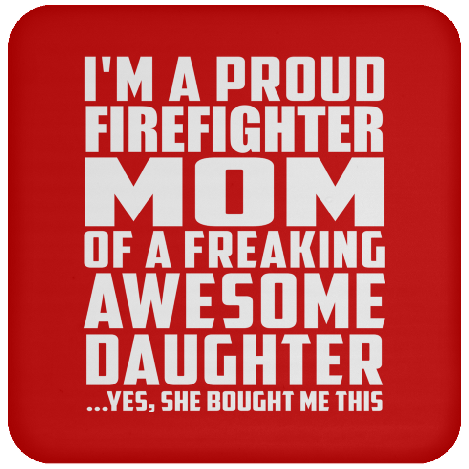 Proud Firefighter Mom Of Awesome Daughter - Drink Coaster