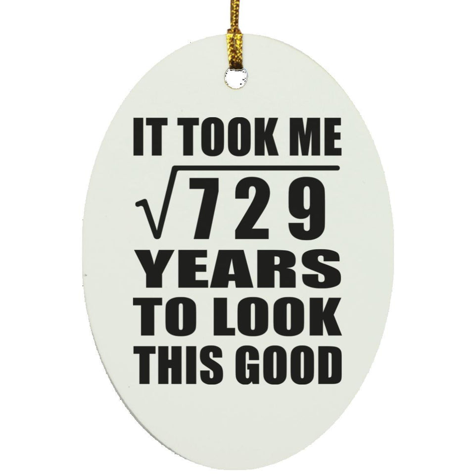 27th Birthday Took Square Root of 729 Years To Look Good - Oval Ornament