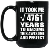 69th Birthday Took Square Root of 4761 Years To Awesome - 15oz Coffee Mug Black