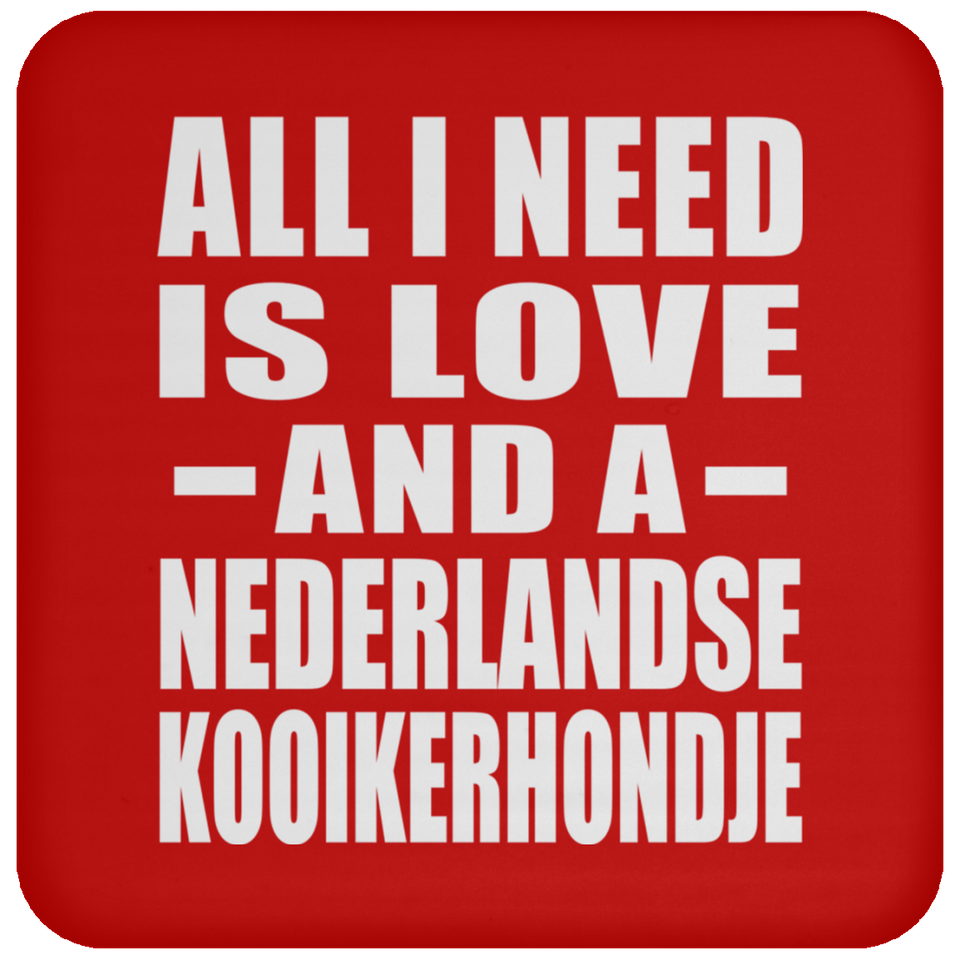 All I Need Is Love And A Nederlandse Kooikerhondje - Drink Coaster