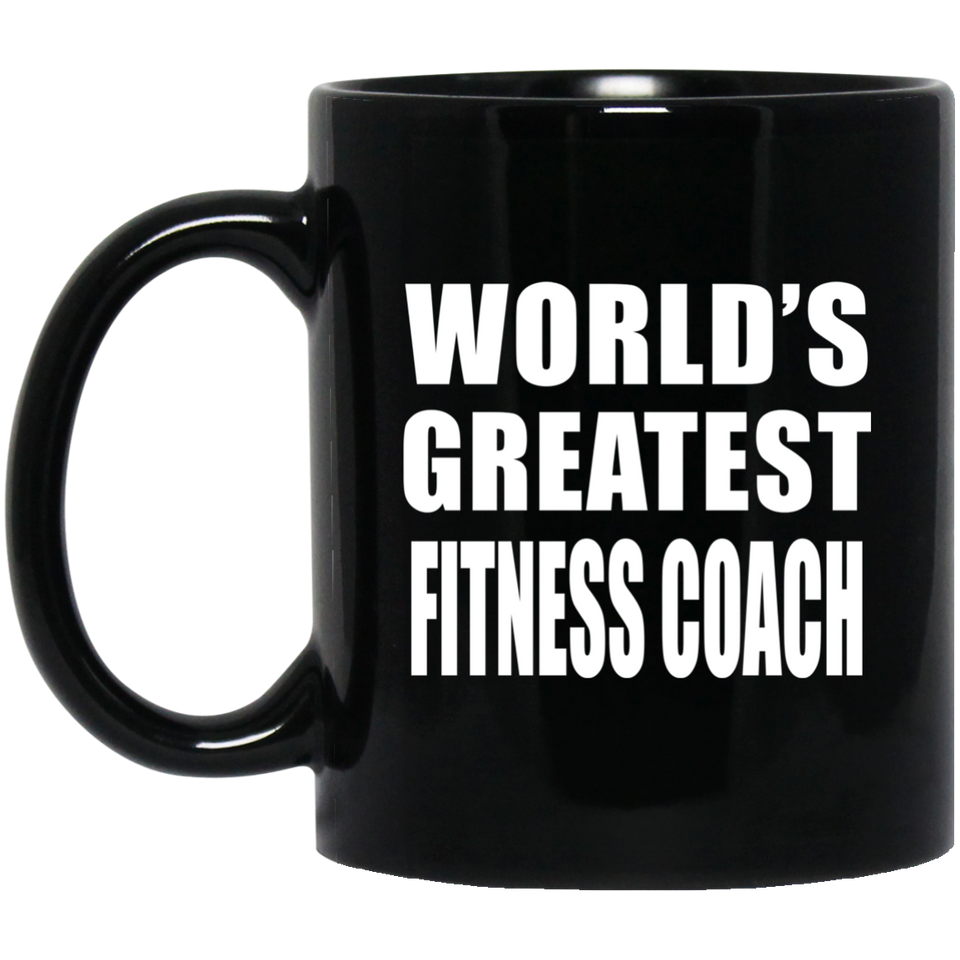 World's Greatest Fitness Coach - 11 Oz Coffee Mug Black