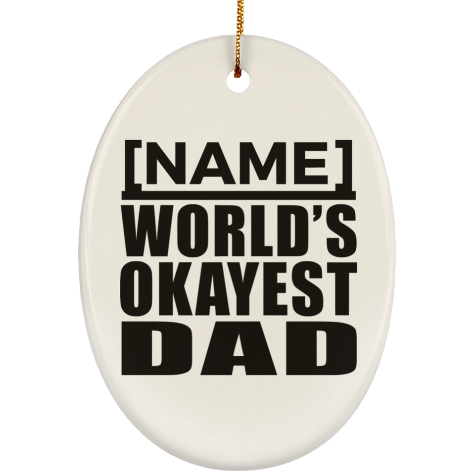 [CC] Personalized Gift, Name World's Okayest Dad - Ceramic Ornament