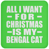 All I Want For Christmas Is My Bengal Cat - Coaster