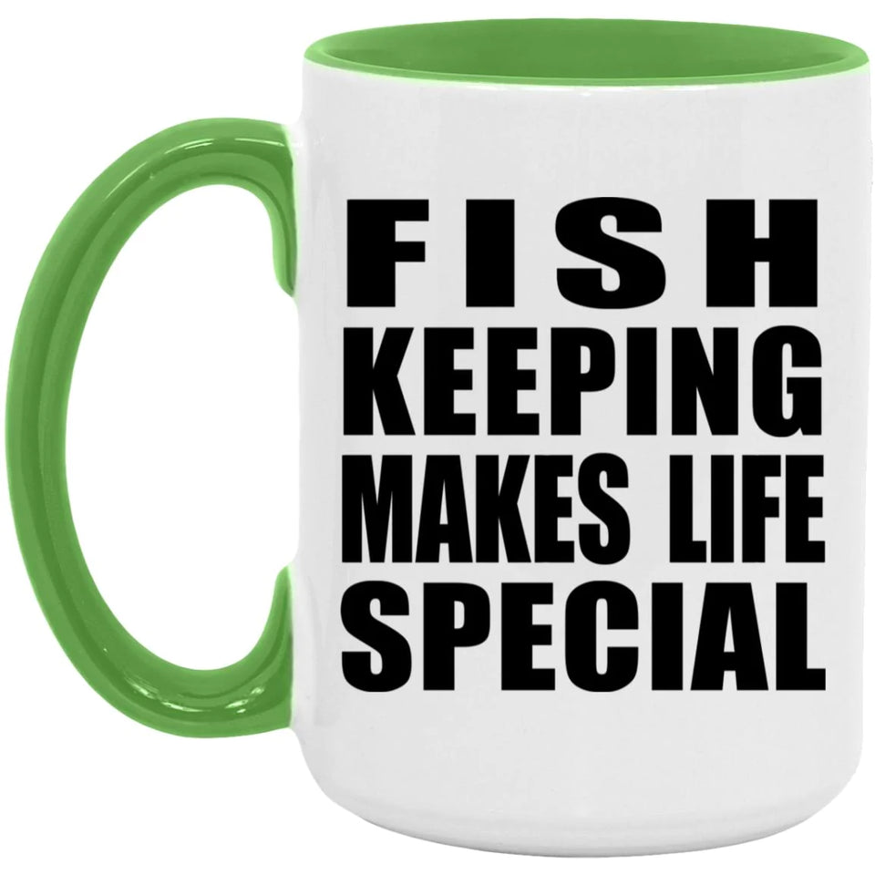 Fish Keeping Makes Life Special - 15oz Accent Mug Green
