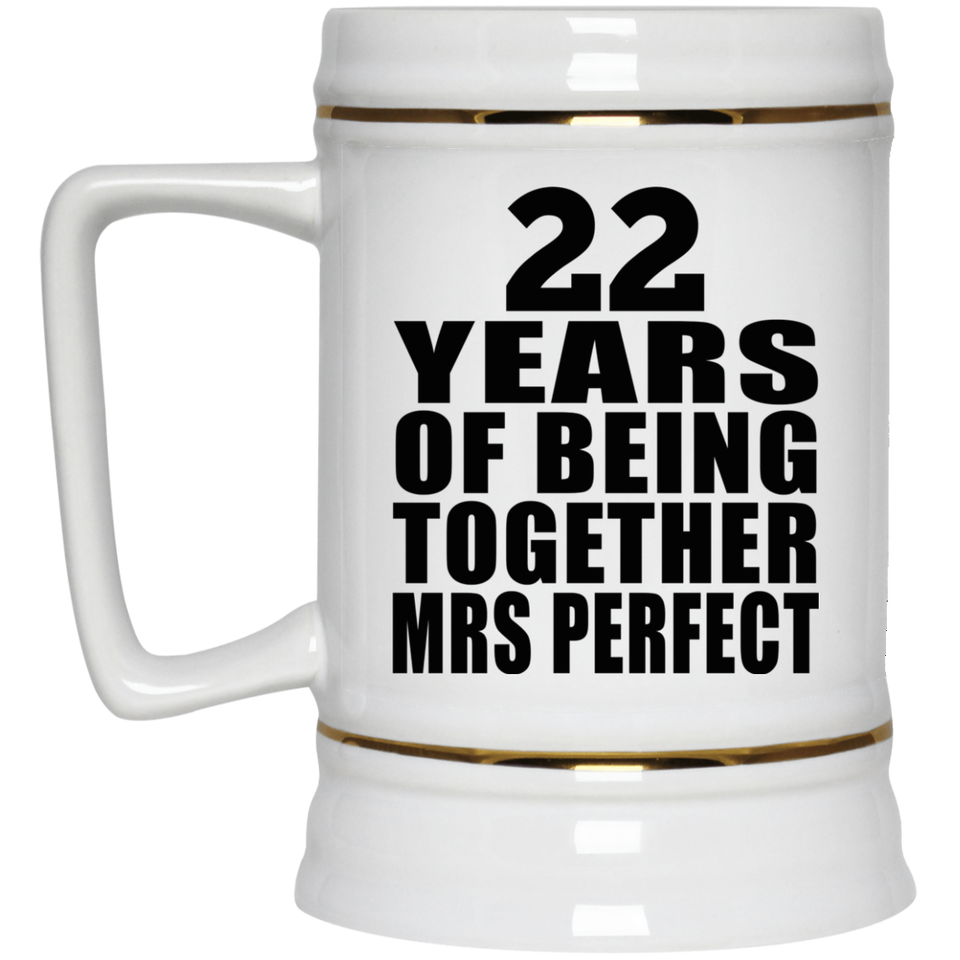 22nd Anniversary 22 Years Of Being Mrs Perfect - Beer Stein