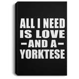 All I Need Is Love And A Yorktese - Canvas Portrait