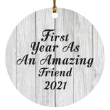 First Year As An Amazing Friend 2021 - Circle Ornament F