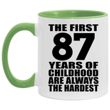 87th Birthday First 87 Years of Childhood Are The Hardest - 11oz Accent Mug Green