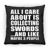 All I Care About Is Collecting Swords - Throw Pillow Black