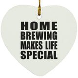 Home Brewing Makes Life Special - Heart Ornament