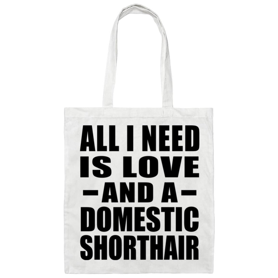 All I Need Is Love And A Domestic Shorthair - Tote Bag White