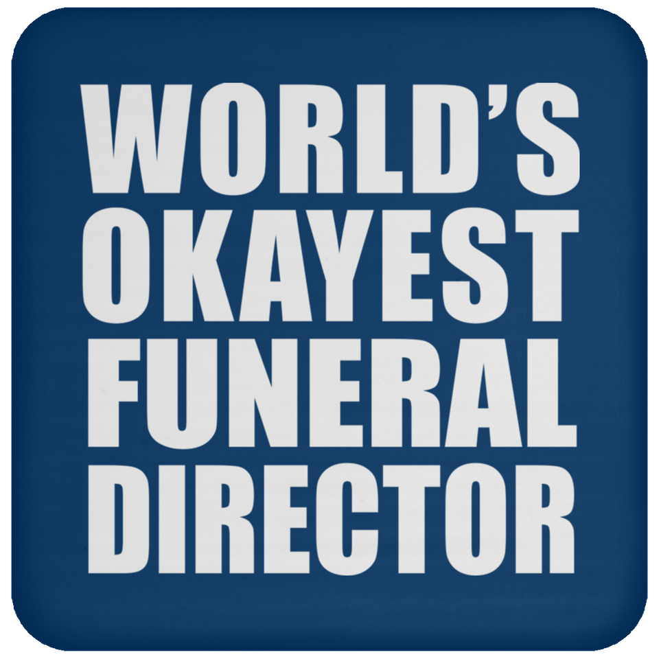 World's Okayest Funeral Director - Drink Coaster
