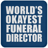 World's Okayest Funeral Director - Drink Coaster