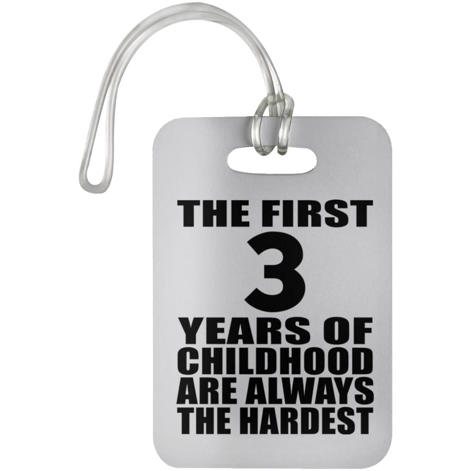 3rd Birthday First 3 Years of Childhood Are The Hardest - Luggage Bag Tag