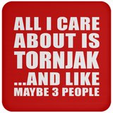 All I Care About Is Tornjak - Drink Coaster
