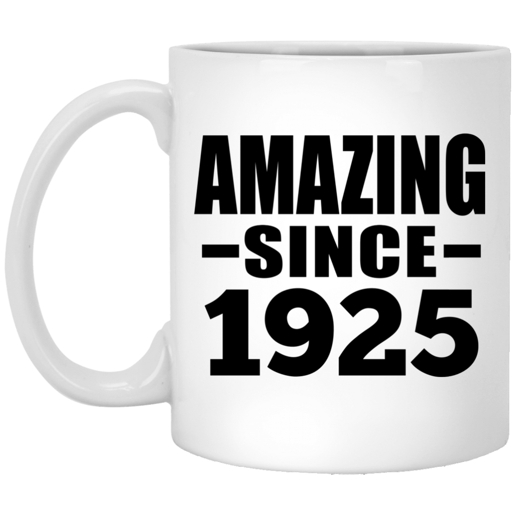 99th Birthday Amazing Since 1925 - 11 Oz Coffee Mug