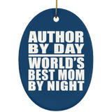 Author By Day World's Best Mom By Night - Oval Ornament