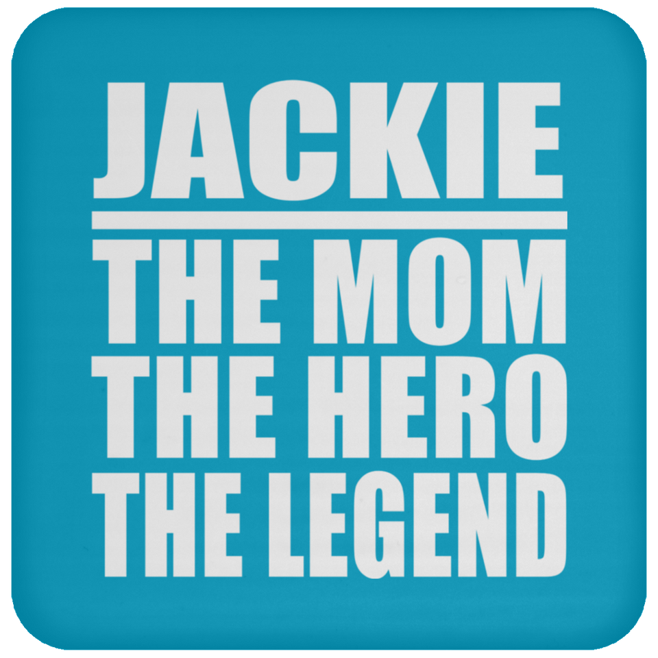 Jackie The Mom The Hero The Legend - Drink Coaster