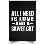 All I Need Is Love And A Sawet Cat - Poster Portrait