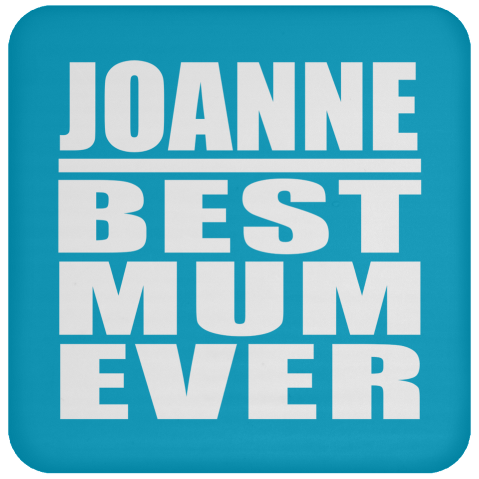 Joanne Best Mum Ever - Drink Coaster