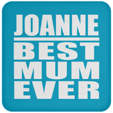 Joanne Best Mum Ever - Drink Coaster