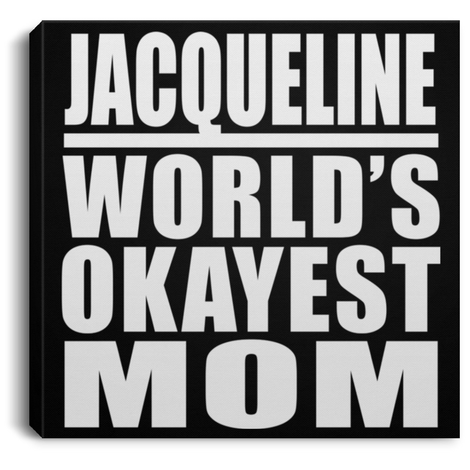 Jacqueline World's Okayest Mom - Canvas Square