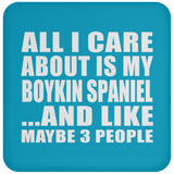 All I Care About Is My Boykin Spaniel - Drink Coaster